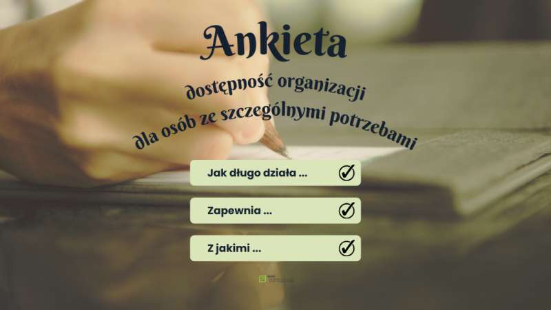 ANKIETA badająca dostępność organizacji dla osób ze szczególnymi potrzebami